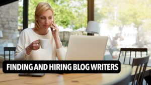 如何为你的博客寻找和雇佣作家(完整指南)